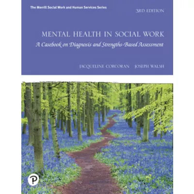 Mental Health in Social Work : A Casebook on Diagnosis and Strengths Based Assessment